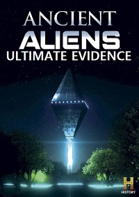 Ancient Aliens: The Ultimate Evidence