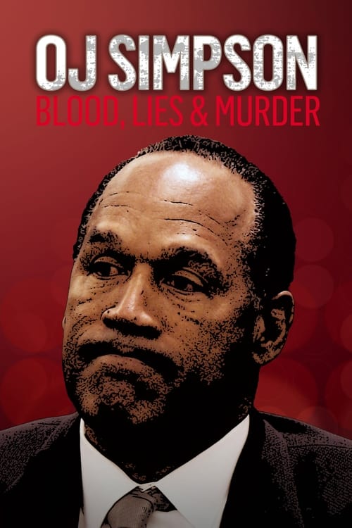 O J Simpson: Blood, Lies & Murder