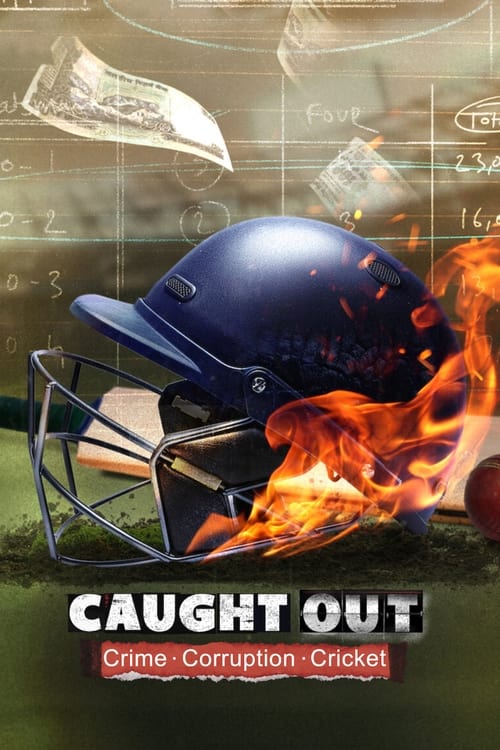 Caught Out: Crime, Corruption, Cricket