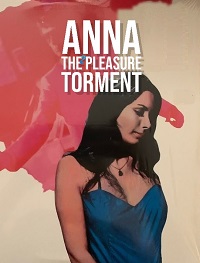 Anna: the Pleasure, the Torment