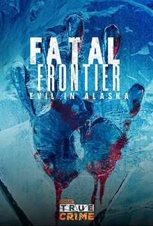 Fatal Frontier: Evil in Alaska
