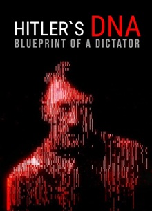 Hitler’s DNA: Blueprint of a Dictator