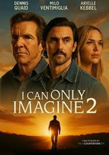 I Can Only Imagine 2