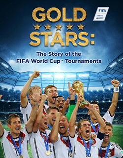 Gold Stars: The Story of the FIFA World Cup Tournaments